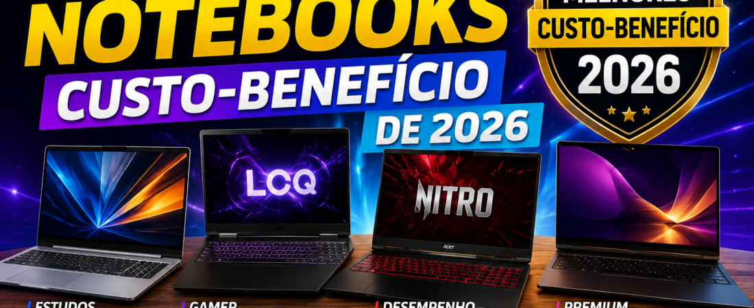 Os 10 Melhores Notebooks Custo-Benefício de 2026